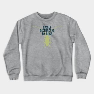 Distracted By Bugs Crewneck Sweatshirt